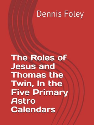 cover image of The Roles of Jesus and Thomas the Twin in the Five Primary Astro Calendars